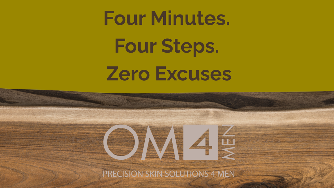 Four Minutes. Four Steps. Zero Excuses — The Men's Skincare Routine You'll Actually Stick To